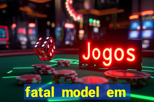 fatal model em eunapolis bahia